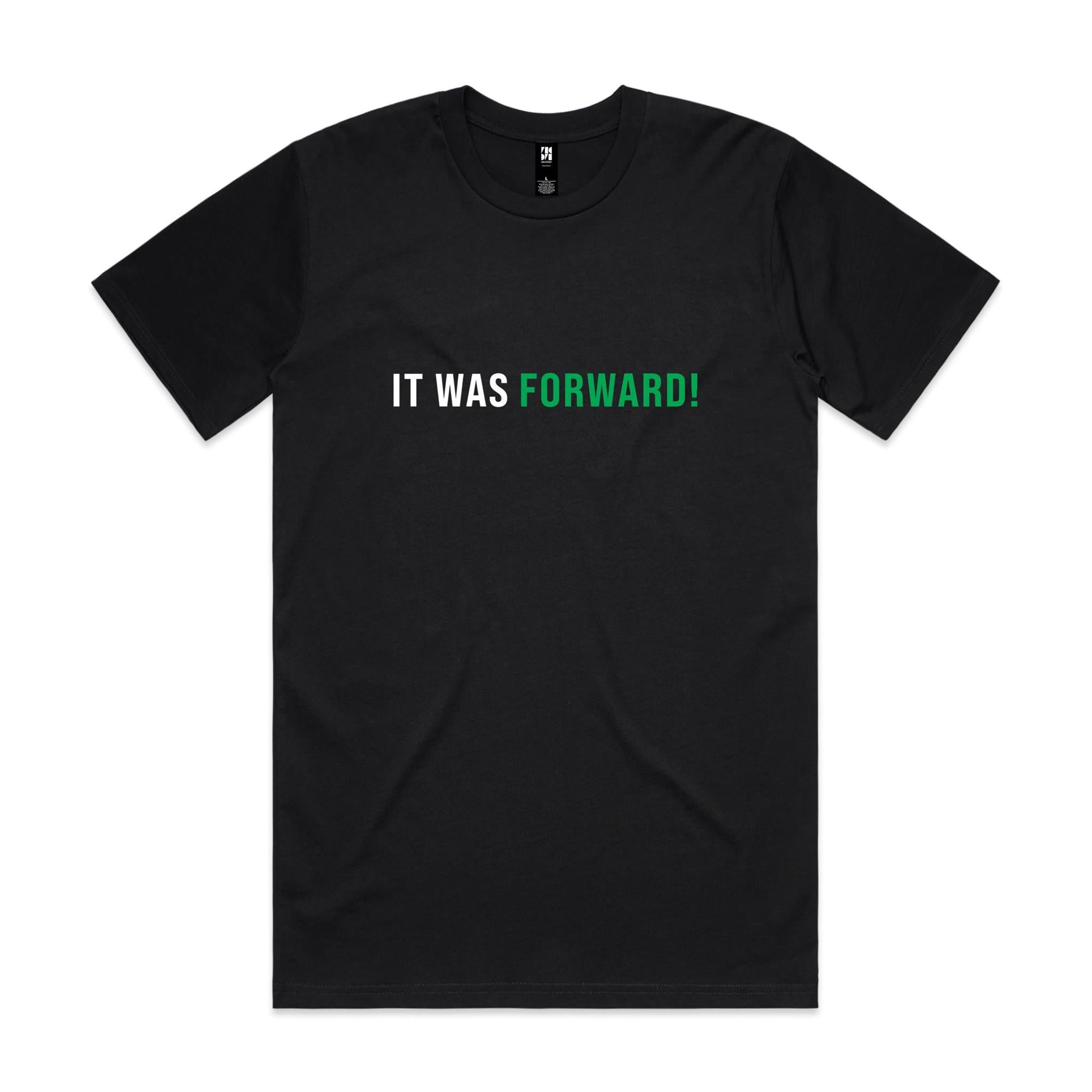 "IT WAS FORWARD" Tee