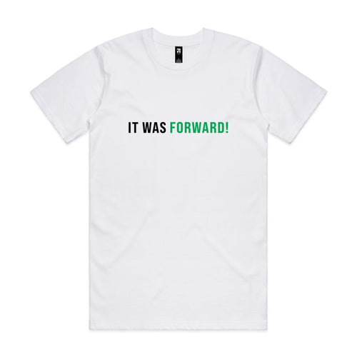 "IT WAS FORWARD" Tee